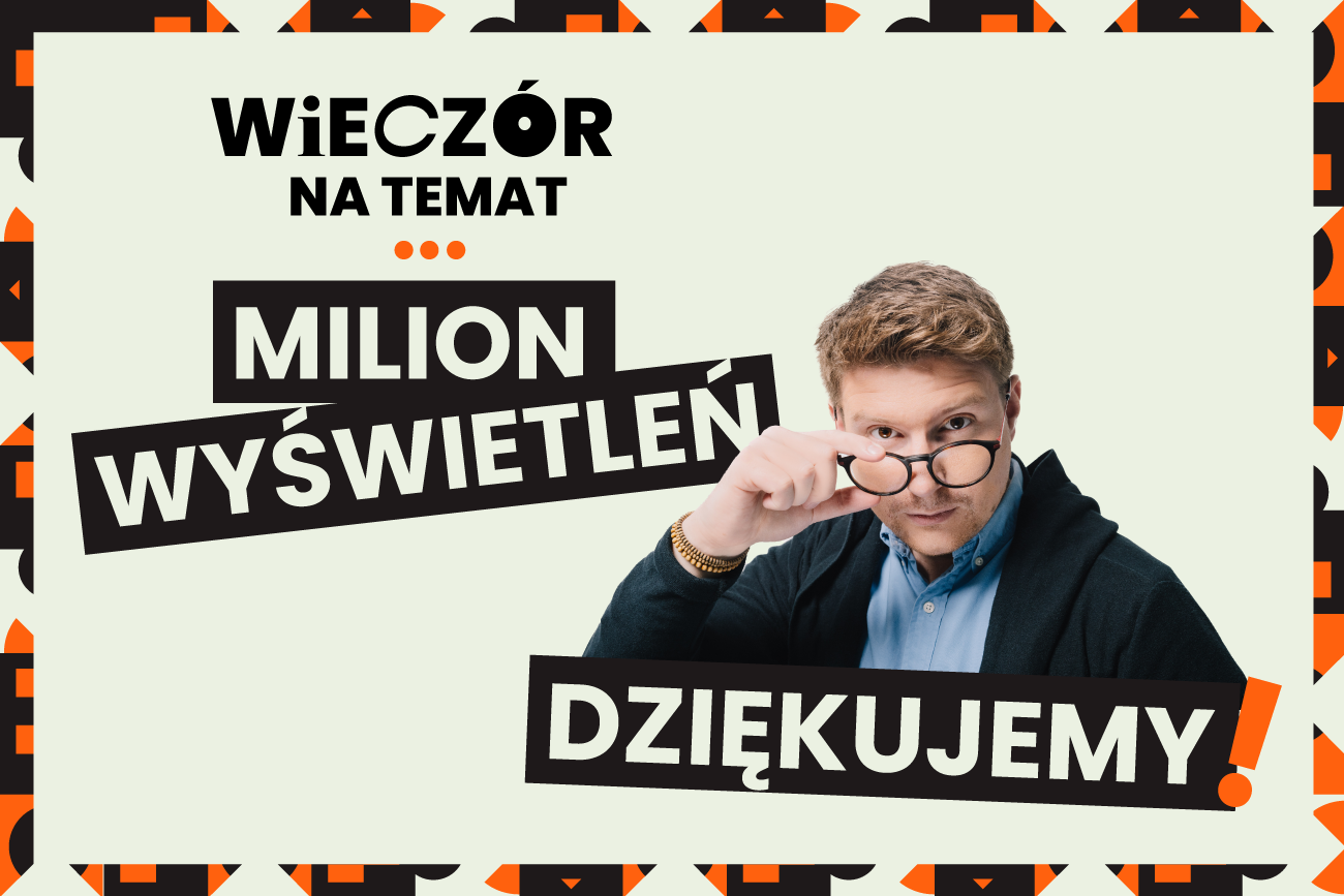 Milion wyświetleń "Wieczoru naTemat" – pierwszego programu w naszej grupie nadawanego na żywo. Dziękujemy!
