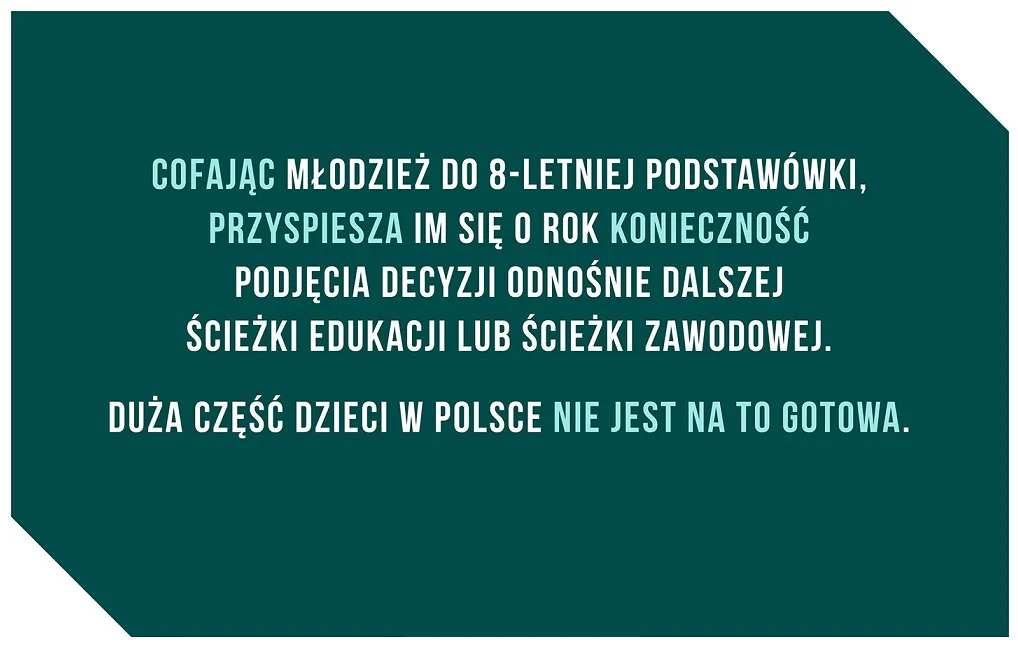 Cofając młodzież do 8-letniej podstawówki, przyspiesza się im o rok konieczność podjęcia decyzji o swej przyszłości