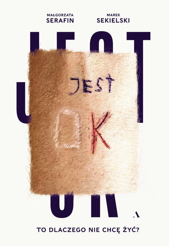 Książka "Jest OK. To dlaczego nie chcę żyć?". Marek Sekielski i Małgorzata Serafin Książka "Jest OK. To dlaczego nie chcę żyć?". Marek Sekielski i Małgorzata Serafin