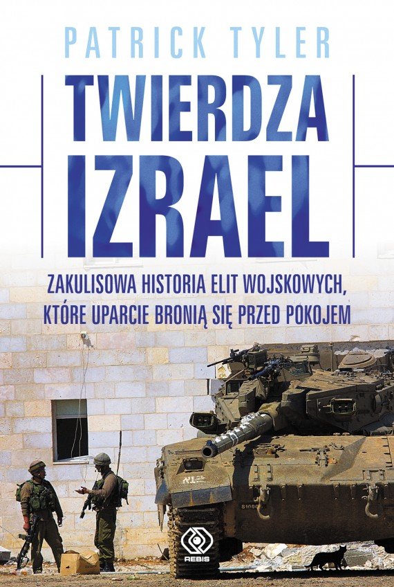 Patrick Tyler
Twierdza Izrael
Zakulisowa historia elit wojskowych, które uparcie bronią się przed pokojem