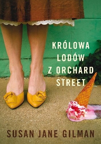 Susan Jane Gilman
Królowa lodów z Orchard Street
