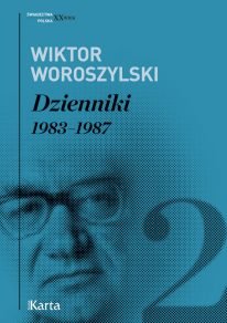 Wiktor Woroszylski
Dzienniki 1983-1987