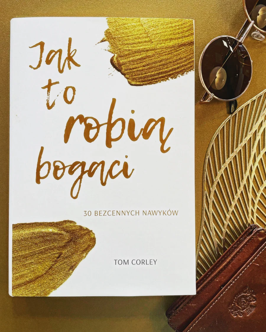 "Jak to robią bogaci. 30 bezcennych nawyków" Tom Corley "Jak to robią bogaci. 30 bezcennych nawyków" Tom Corley