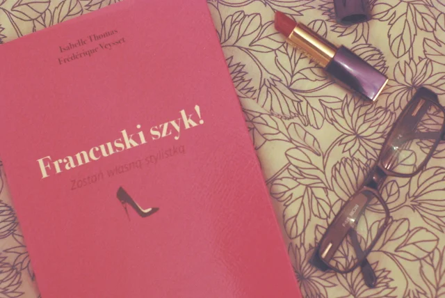 "Francuski szyk!" to nowa książka Isabelle Thomas i Frédérique Veysset poświęcona modzie i stylowi.