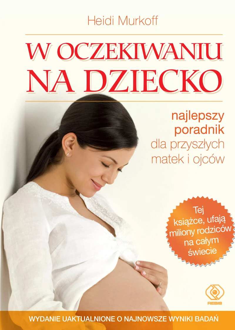 "W oczekiwaniu na dziecko" - najbadziej poczytny poradnik dla rodziców. Ponad 400 000 sprzedanych egzemplarzy w Polsce i 19 mln na świecie.