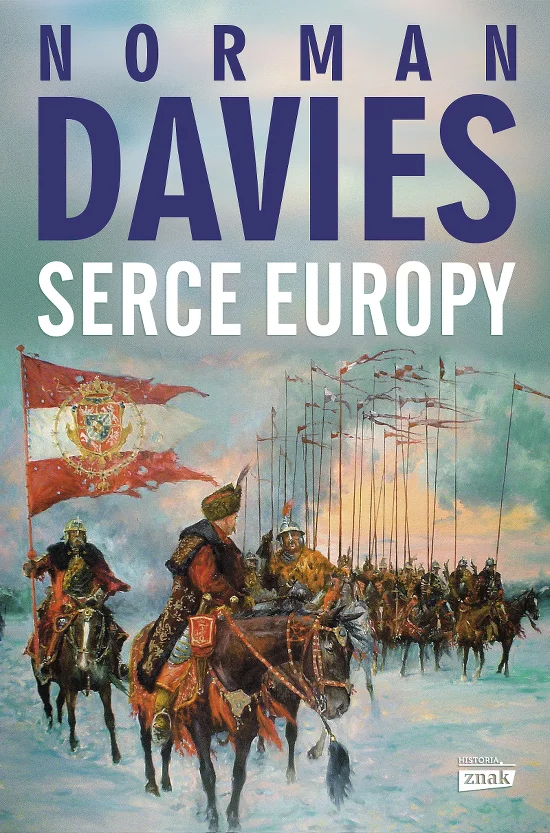 "Serce Europy" - prof. Norman Davies pisze o wyjątkowości polskich dziejów na tle historii Europy.