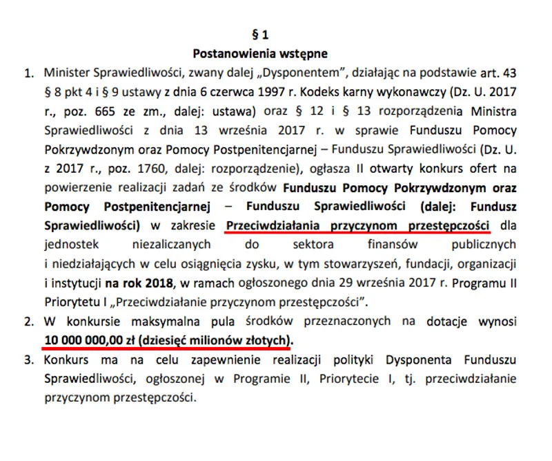 Ministerstwo sprawiedliwości oferowało w konkursie 10 mln zł na działania związane z przeciwdziałaniem przestępczości. Konkurs unieważniono, jednocześnie przekazując dotacje na ten sam cel bez konkursu, w odpowiedzi na wniosek do ministerstwa.