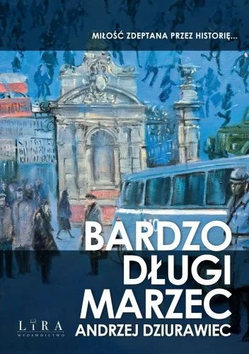 Andrzej Dziurawiec
Bardzo długi marzec