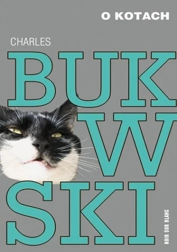 Charles Bukowski
O kotach