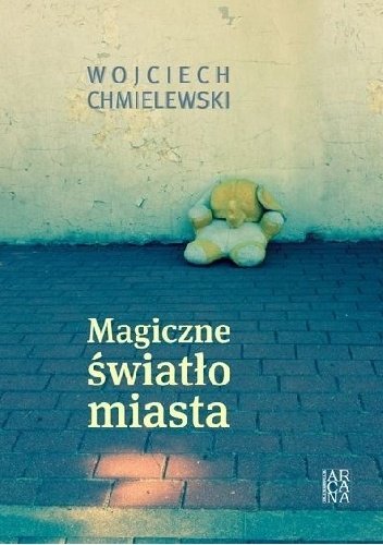 Wojciech Chmielewski
Magiczne światło miasta