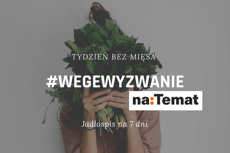 #WEGEwyzwanie z na:Temat  // Tydzień bez mięsa