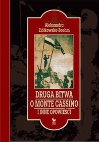Aleksandra Ziółkowska-Boehm
Druga bitwa o Monte Cassino i inne opowieści