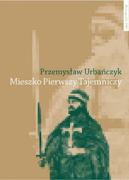 Okładka książki prof. Urbańczyka "Mieszko I Tajemniczy".