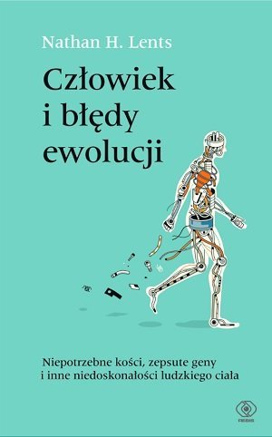 Nathan H. Lents "Człowiek i błędy ewolucji"