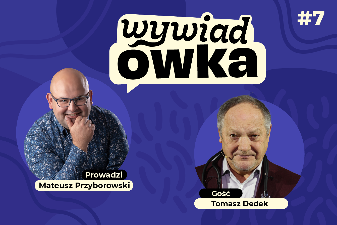 #WYWIADówka. Gość: Tomasz Dedek