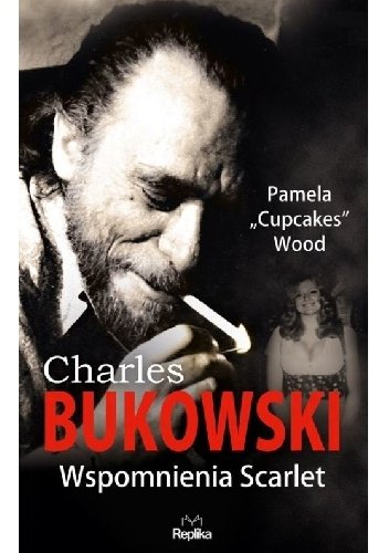 Pamela "Cupcakes" Wood
Charles Bukowski
Wspomnienia Scarlet