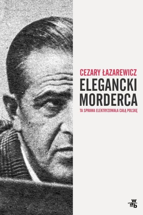 Cezary Łazarewicz
Elegancki morderca