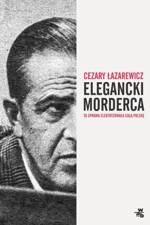 Cezary Łazarewicz
Elegancki morderca