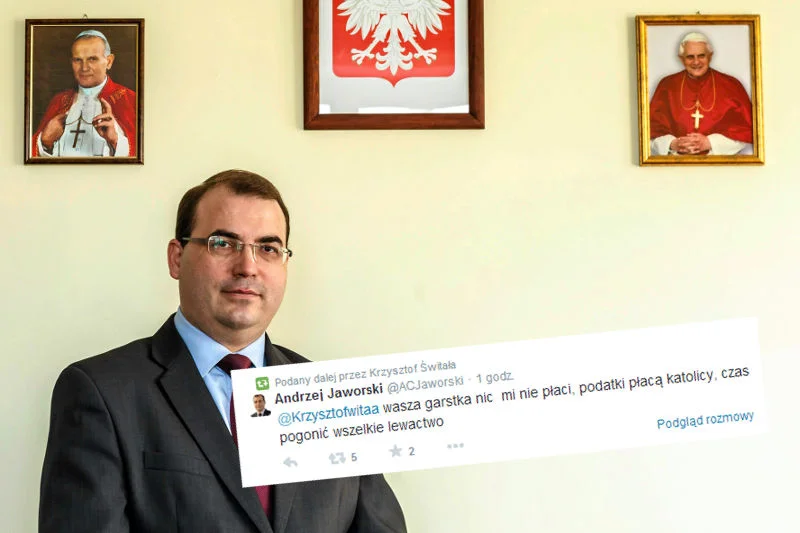 Andrzej Jaworski z PiS do internauty: "Wasza garstka nic mi nie płaci, podatki płacą katolicy, czas pogonić wszelkie lewactwo"
