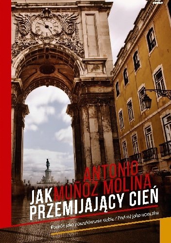 Antonio Munoz Molina
Jak przemijający cień