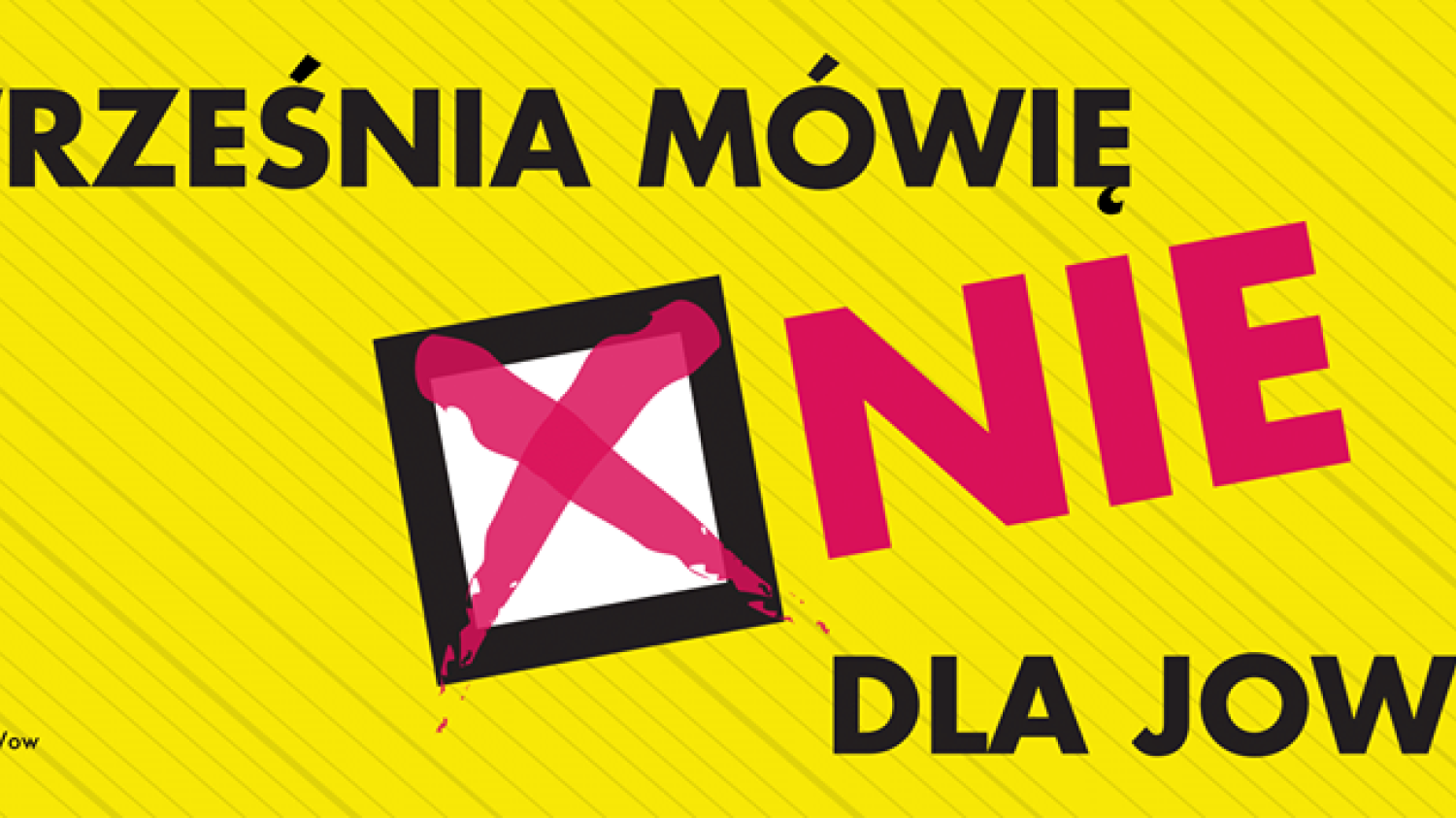 Inicjatywa Nie dla JOW zachęca do głosowania na nie w pierwszych dwóch pytaniach. Inni wzywają, żeby nie legitymizować tej szkodliwej inicjatywy.