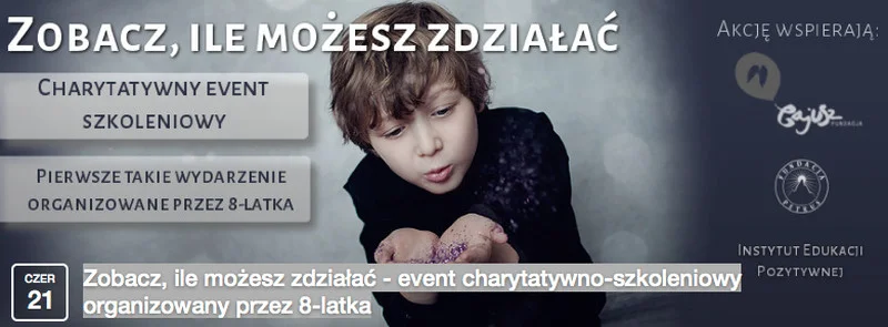 Zobacz, ile możesz zdziałać - event charytatywno-szkoleniowy organizowany przez 8-latka