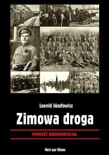 Leonid Józefowicz.
Zimowa droga
Generał Anatolij Piepielajew i anarchista Iwan Strod w Jakucji.1922-1923
Powieść dokumentalna