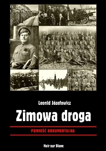 Leonid Józefowicz.
Zimowa droga
Generał Anatolij Piepielajew i anarchista Iwan Strod w Jakucji.1922-1923
Powieść dokumentalna
