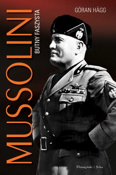 Goran Hagg
Mussolini. Butny faszysta