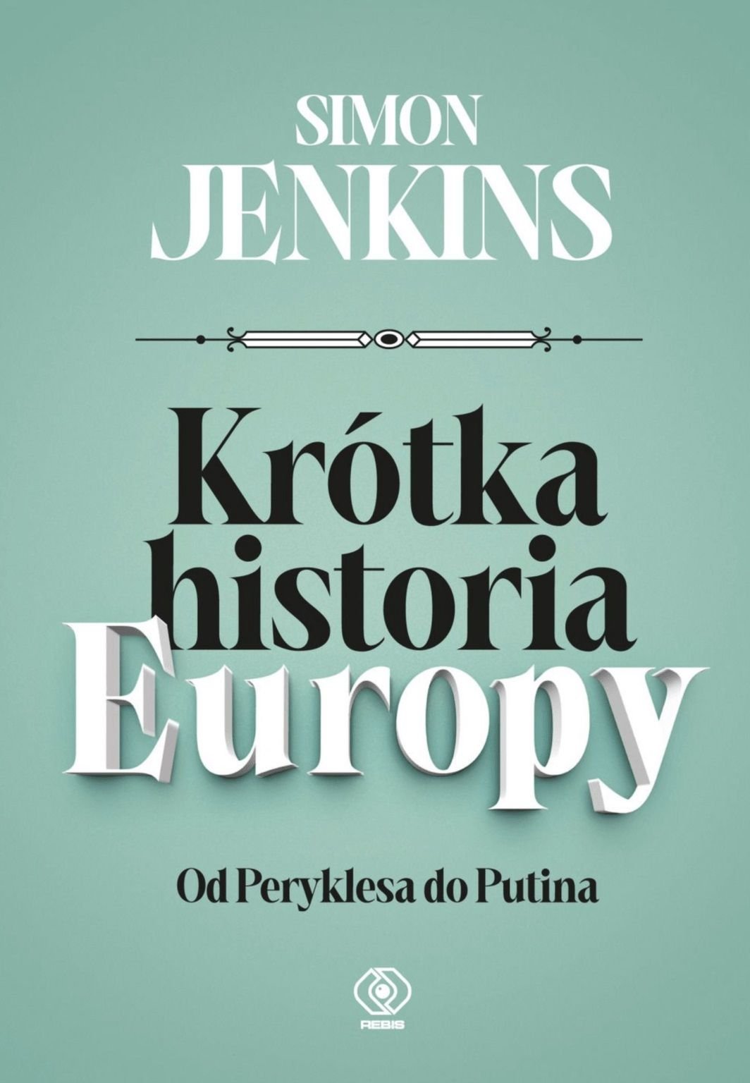 Simon Jenkins
Krótka historia Europu
od Peryklesa do Purina