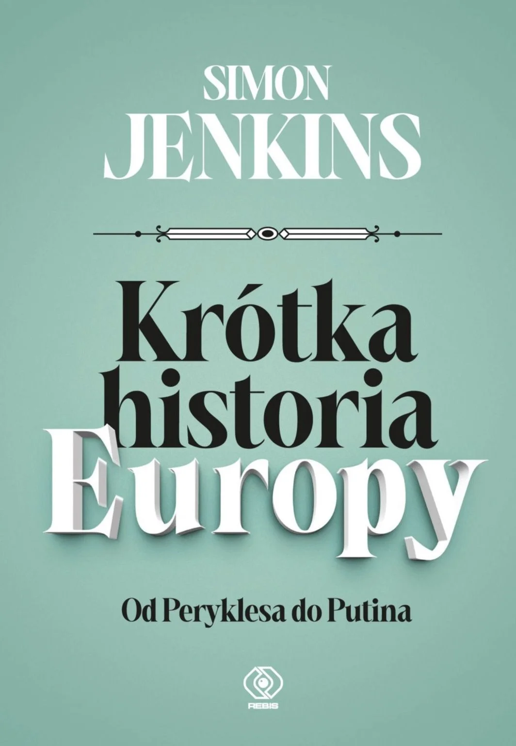Simon Jenkins
Krótka historia Europu
od Peryklesa do Purina