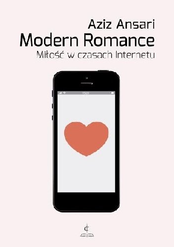Aziz Ansari
Modern Romance
Miłość w czasach internetu