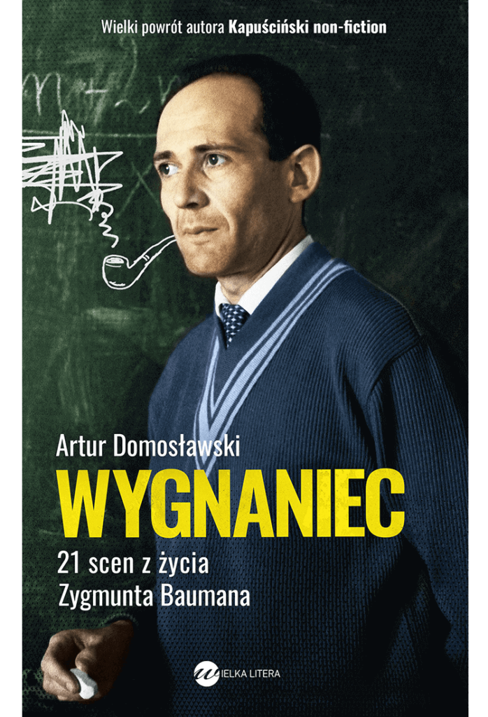 Artur Domosławski
Wygnaniec. 21 scen z życia Zygmunta Baumana