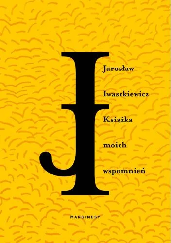 Jarosław Iwaszkiewicz
Książka moich wspomnień