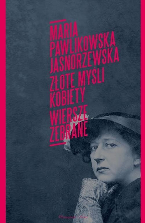 Maria Pawlikowska-Jasnorzewska
Złote myśli kobiety
Poezje zebrane