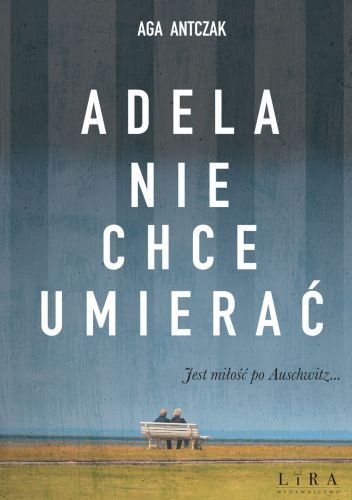 Aga Antczak
Adela nie chce umierać