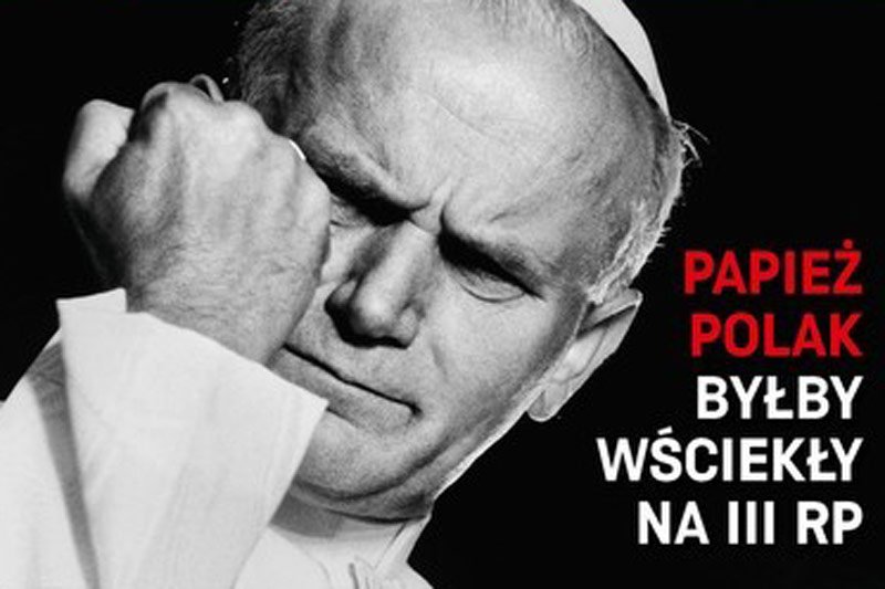 Papież Jan Paweł II byłby wściekły na III RP, czy raczej braci Karnowskich?