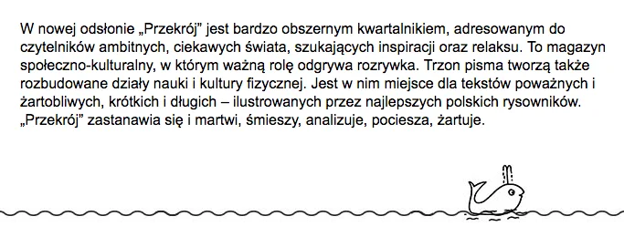 W Polsce brakuje czasopisma dla ludzi, którzy chcą od gazet czegoś innego niż komercji, szybkiej sensacji i bieżącej polityki – mówi redaktor prowadząca Miłada Jędrysik.