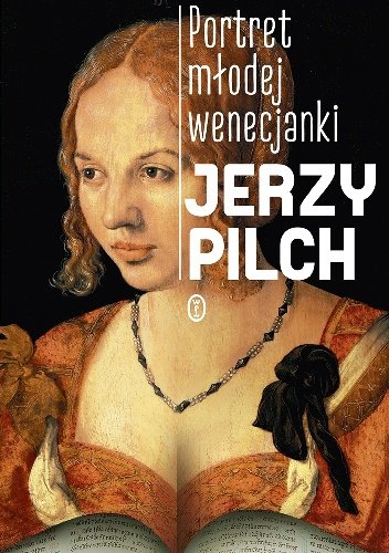 Jerzy Pilch
Portret młodej wenecjanki