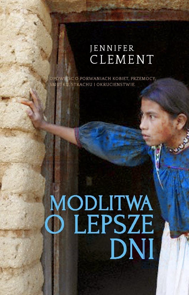 Jennifer Clement
Modlitwa o lepsze dni