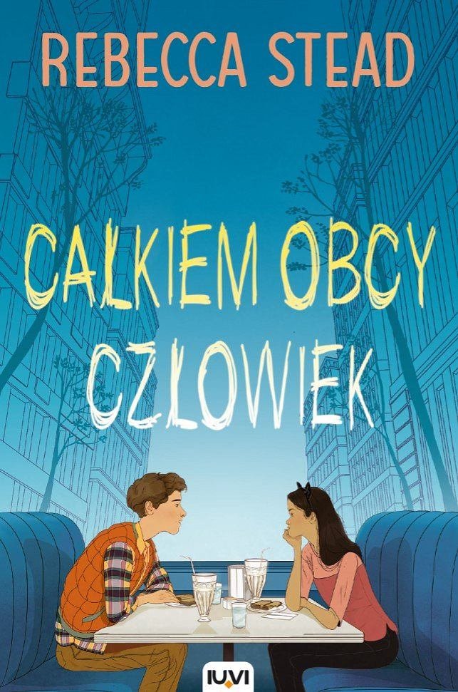 Rebecca Stead "Całkiem obcy człowiek"