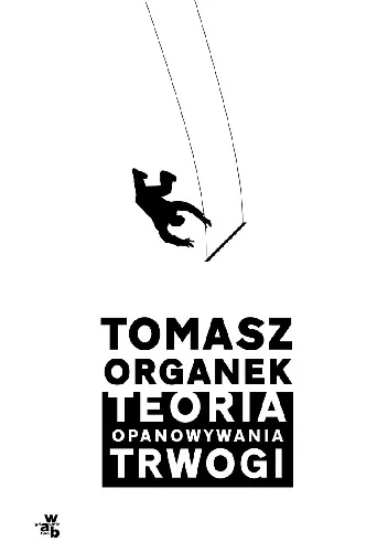 Tomasz Organek
Teoria opanowywania trwogi