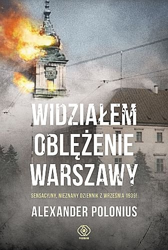 Alexander Polonius
Widziałem oblężenie Warszawy