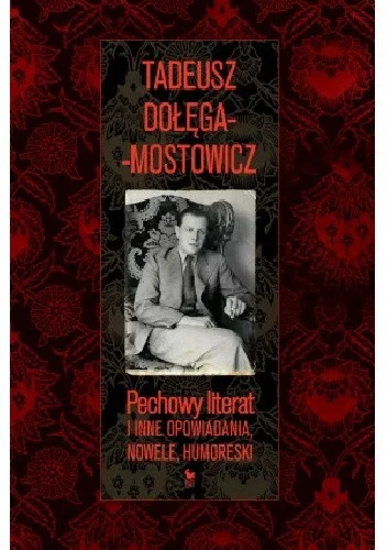 Tadeusz Dolęga-Mostowicz
Pechowy literat
i inne opowiadania, nowele, humoreski