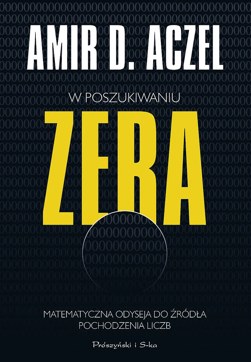 Amir D. Aczel "W poszukiwaniu zera. Matematyczna odyseja do źródła pochodzenia liczb"