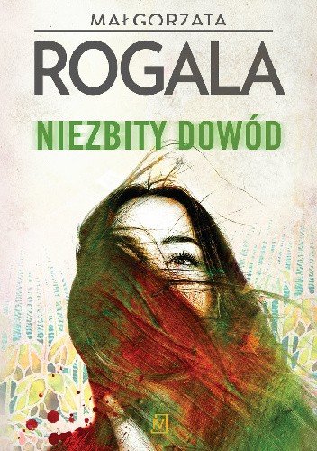 Małgorzata Rogala "Niezbity dowód"