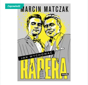 Okładka książki "Jak wychować rapera. Bezradnik" autorstwa Marcina Matczaka.