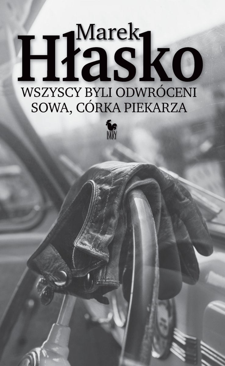Marek Hłasko
Wszyscy byli odwróceni
Sowa, córka piekarza