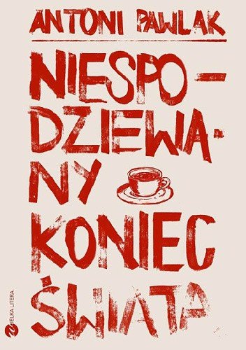 Antoni Pawlak
Niespodziewany koniec świata