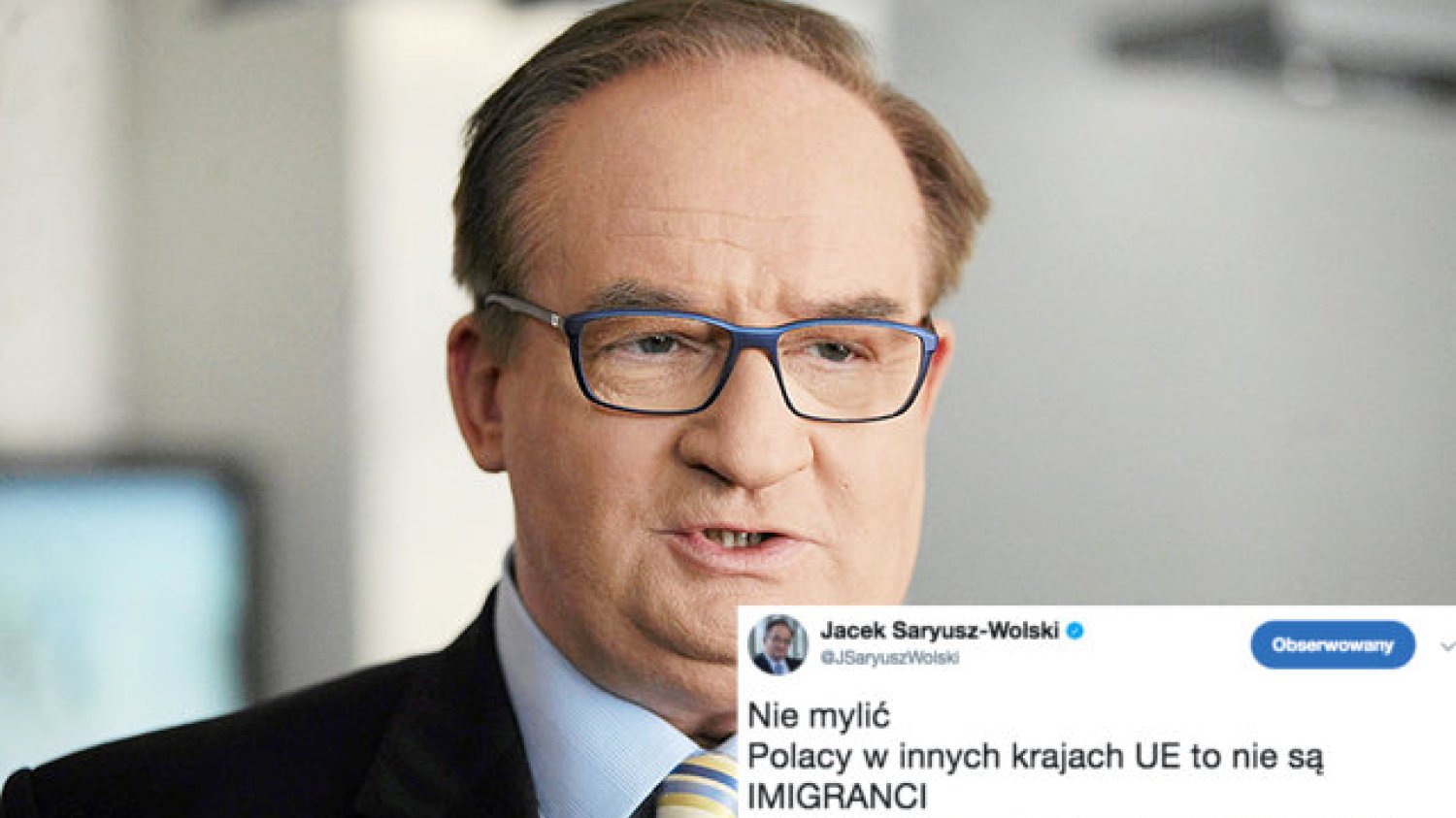 Jacek Saryusz-Wolski przekonuje, że na terenie UE nie ma żadnych imigrantów z Polski. Są tylko osoby, które skorzystały z prawa o swobodnym przemieszczaniu.